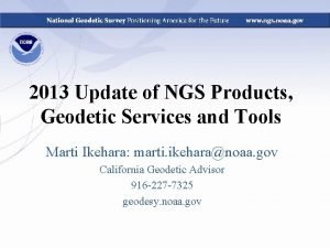 2013 Update of NGS Products Geodetic Services and