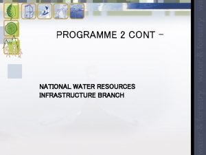 PROGRAMME 2 CONT NATIONAL WATER RESOURCES INFRASTRUCTURE BRANCH