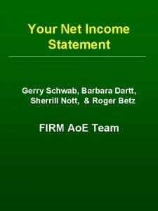 Your Net Income Statement Gerry Schwab Barbara Dartt