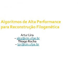 Algoritmos de Alta Performance para Reconstruo Filogentica Artur