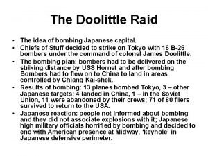 The Doolittle Raid The idea of bombing Japanese