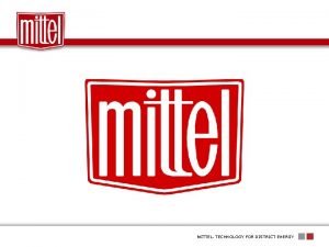 MITTEL TECHNOLOGY FOR DISTRICT ENERGY Om Mittel MITTEL