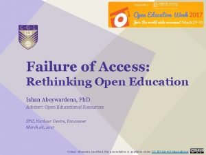 Failure of Access Rethinking Open Education Ishan Abeywardena