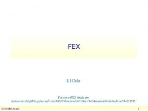 FEX L 1 Calo For more e FEX