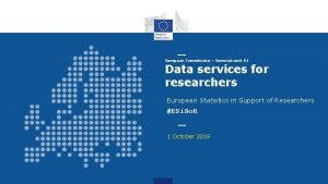 European Commission Eurostat unit B 1 Data services