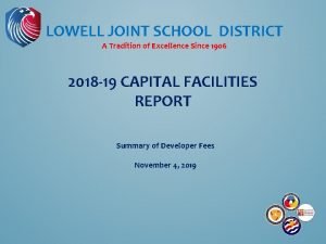 LOWELL JOINT SCHOOL DISTRICT A Tradition of Excellence