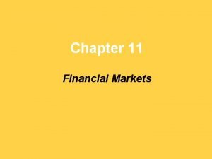 Chapter 11 Financial Markets Saving and Investing How