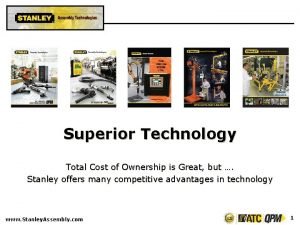 Superior Technology Total Cost of Ownership is Great