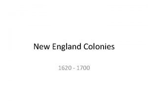 New England Colonies 1620 1700 Themes Motivations for