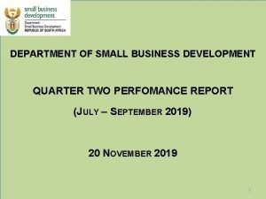 DEPARTMENT OF SMALL BUSINESS DEVELOPMENT QUARTER TWO PERFOMANCE