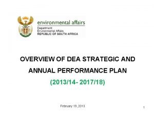 OVERVIEW OF DEA STRATEGIC AND ANNUAL PERFORMANCE PLAN