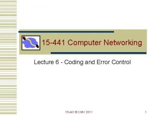 15 441 Computer Networking Lecture 6 Coding and