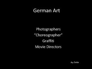 German Art Photographers Choreographer Graffiti Movie Directors by