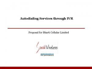 Autodialing Services through IVR Proposal for Bharti Cellular