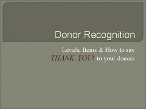 Donor recognition levels