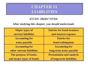 CHAPTER 11 LIABILITIES STUDY OBJECTIVES After studying this