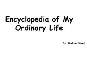Encyclopedia of My Ordinary Life By Madison Steed