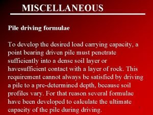 MISCELLANEOUS Pile driving formulae To develop the desired