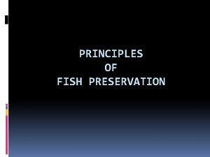 What are the principles of fish preservation