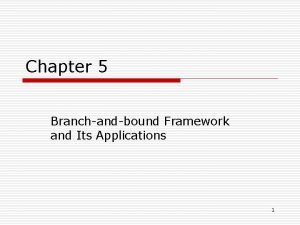 Chapter 5 Branchandbound Framework and Its Applications 1