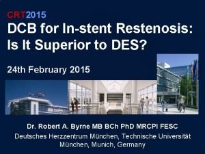 CRT 2015 DCB for Instent Restenosis Is It