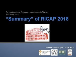 Roma International Conference on Astroparticle Physics September 2018