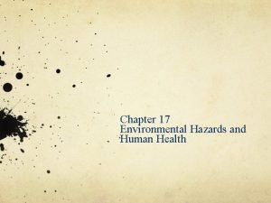 Chapter 17 Environmental Hazards and Human Health Bellringer