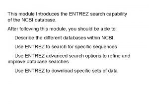 This module Introduces the ENTREZ search capability of