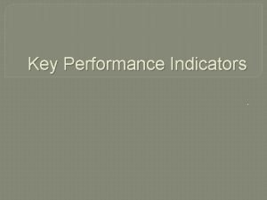 Key Performance Indicators Key Performance Indicators 1998 launch