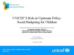 UNICEFS Role in Upstream Policy Social Budgeting for