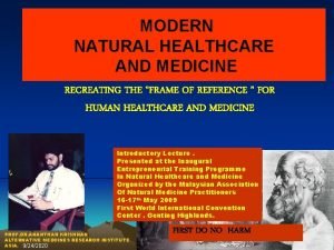 MODERN NATURAL HEALTHCARE AND MEDICINE RECREATING THE FRAME