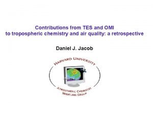 Contributions from TES and OMI to tropospheric chemistry