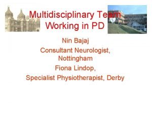 Multidisciplinary Team Working in PD Nin Bajaj Consultant