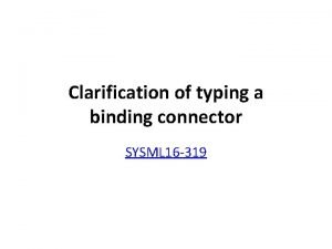 Clarification of typing a binding connector SYSML 16