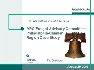 Philadelphia PA FHWA Talking Freight Seminar MPO Freight