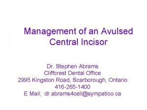 Management of an Avulsed Central Incisor Dr Stephen