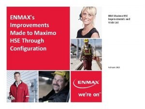 ENMAXs Improvements Made to Maximo HSE Through Configuration