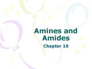 Amines and Amides Chapter 16 Nitrogen Fourth most