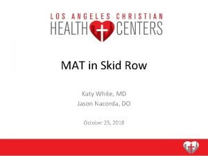 MAT in Skid Row Katy White MD Jason