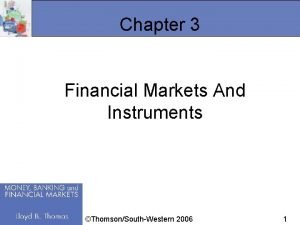 Chapter 3 Financial Markets And Instruments ThomsonSouthWestern 2006