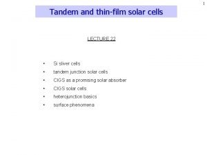 1 Tandem and thinfilm solar cells LECTURE 22