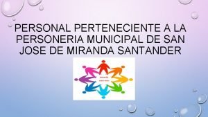 PERSONAL PERTENECIENTE A LA PERSONERIA MUNICIPAL DE SAN