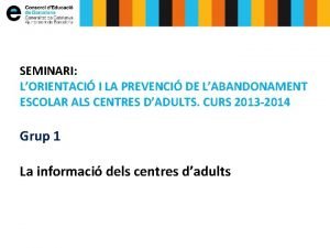 SEMINARI LORIENTACI I LA PREVENCI DE LABANDONAMENT ESCOLAR