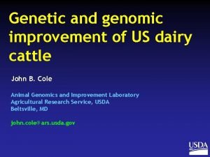 Genetic and genomic improvement of US dairy cattle
