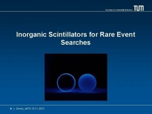 Technische Universitt Mnchen Inorganic Scintillators for Rare Event