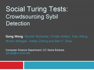 Social Turing Tests Crowdsourcing Sybil Detection Gang Wang