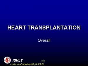 HEART TRANSPLANTATION Overall ISHLT 2003 J Heart Lung