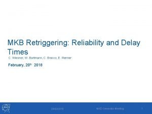 MKB Retriggering Reliability and Delay Times C Wiesner