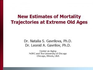 New Estimates of Mortality Trajectories at Extreme Old