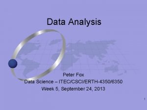 Data Analysis Peter Fox Data Science ITECCSCIERTH43506350 Week